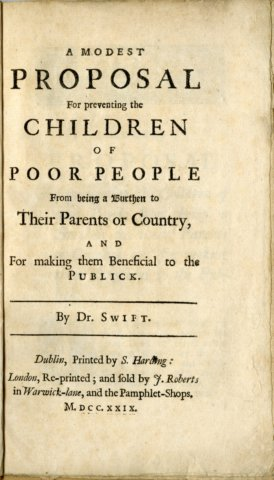 Title page of a pamphlet by Dr. Swift, title reads:
"A Modest Proposal for Preventing the Children of Poor People from Being a Burthen to Their Parents or Country, and for Making Them Beneficial to the Publick"
The text is in a mix of typefaces